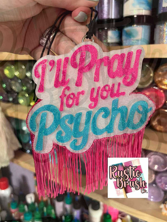 I’ll Pray for You, Psycho – Semi Exclusive Freshie Mold